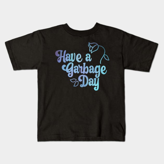 Have a Garbage Day Kids T-Shirt by possumtees